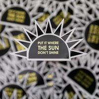 Put It Where The Sun Don't Shine - Black Sun - Vinyl Sticker