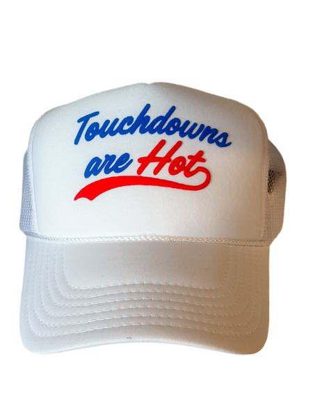 TOUCHDOWNS ARE HOT TRUCKER HAT