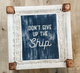 DON’T GIVE UP THE SHIP WALL ART
