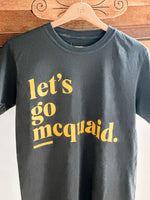 LET’S GO MCQUAID TEE