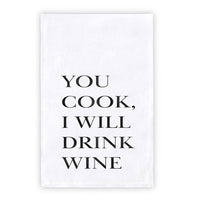 YOU COOK I WILL DRINK WINE TEA TOWEL