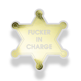 Fucker In Charge - Sheriff's Badge - Funny Vinyl Sticker